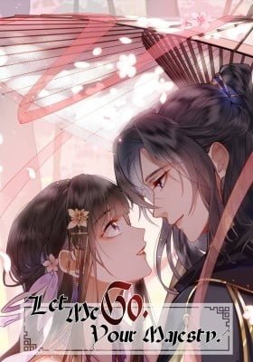 Let Me Go, Your Majesty!