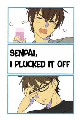 Senpai, I Plucked It Off