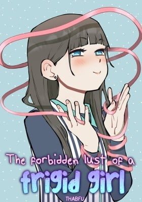 The forbidden lust of a frigid girl
