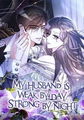 My Husband Is Weak by Day, Strong by Night