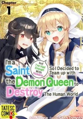 I'm a Saint but I've Had Enough With Humans So I Decided to Team up with the Demon Queen to Destroy The Human World