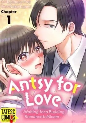 Antsy for Love ~Waiting for a Budding Romance to Bloom~