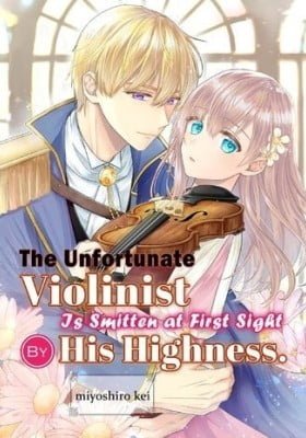 The Unfortunate Violinist Is Smitten at First Sight Sight by His Highness