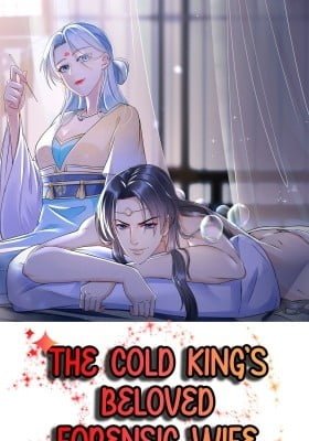 The Cold King’s Beloved Forensic Wife