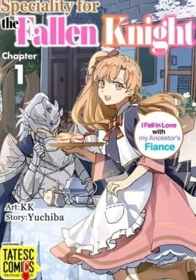 Speciality for the Fallen Knight ~I Fell in Love With My Ancestor's Fiance