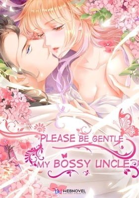 Please Be Gentle, My Bossy Uncle!